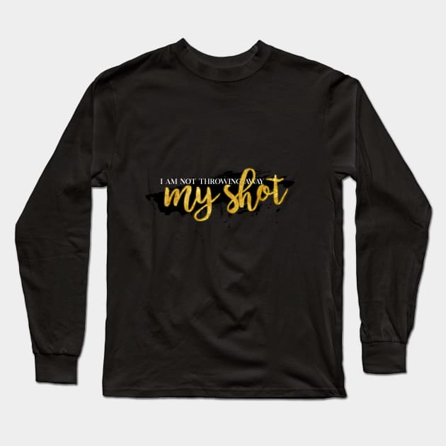 I Am Not Throwing Away My Shot Long Sleeve T-Shirt by AniMagix101